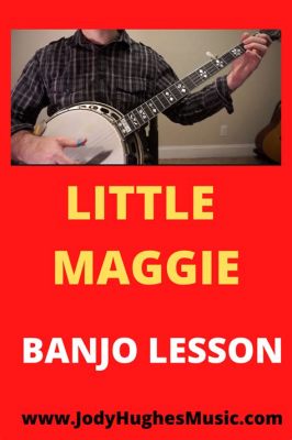 Little Maggie: Uma canção vibrante de banjo e melodias nostálgicas que evoca a alma do bluegrass tradicional